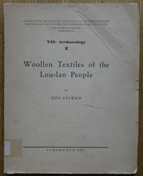 Item #154153 Woollen Textiles of the Lou-Lan People (Reports from the Scientific Expedition to the North-Western Provinces of China Under the Leadership of Dr. Sven Hedin: The Sino-Swedish Expedition, Publication 15, VII. Archaeology 2). Vivi Sylwan.