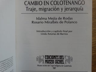 Cambio en Colotenango: Traje, migracion y jerarquia (Ediciones del Museo Ixchel, 5)