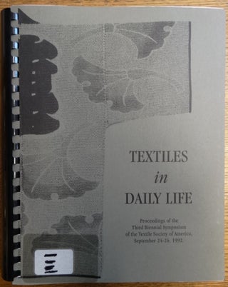 Item #154186 Textiles in Daily Life: Proceedings of the Third Biennial Symposium of the Textile...