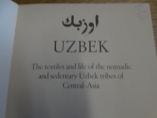 Uzbek: The textiles and life of the nomadic and sedentary Uzbek tribes of Central-Asia