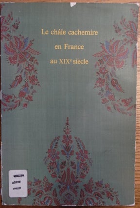 Item #154195 Le Chale Cachemire en France au XIXe Siecle. Monique Levi-Strauss, Gabriel Vial