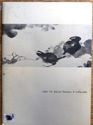 Item #154313 Chu Ta: Selected Paintings and Calligraphy. Nicolai Cikovsky
