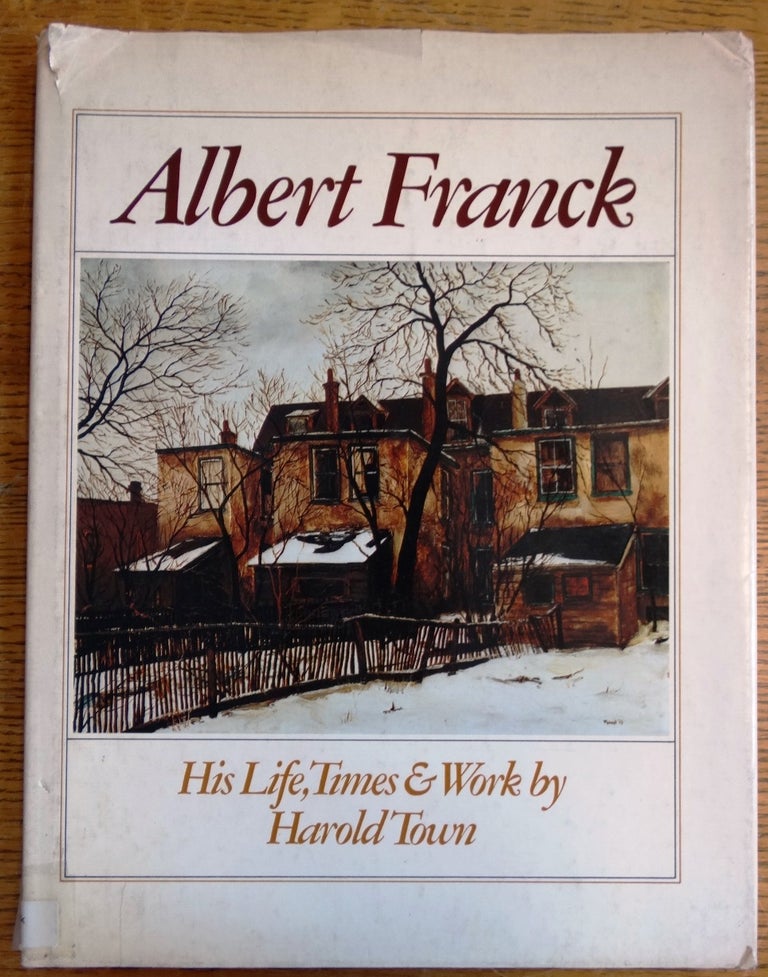 Item #154314 Albert Franck: Keeper of the Lanes [His Life, Times & Work]. Harold Town.
