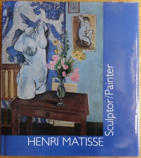 Item #154347 Henri Matisse: Sculptor/Painter. A Formal Analysis of Selected Works. Michael P. Mezzatesta.