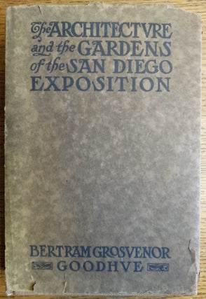 Item #154376 The Architecture and the Gardens of the San Diego Exposition: A Pictorial Survey of...