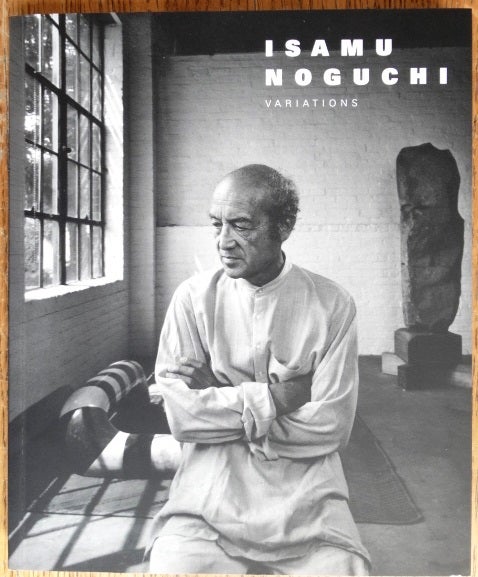 Item #154414 Isamu Noguchi: Variations. John Yao.