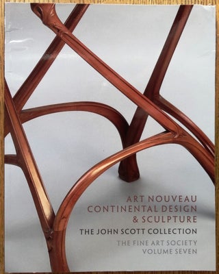 Item #154415 The John Scott Collection: Art Nouveau Continental Design & Sculpture, Volume Seven....