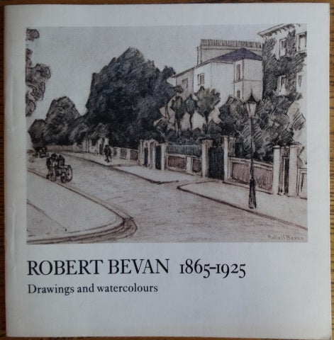 Item #154461 Robert Bevan, 1865-1925: Drawings and Watercolours. Caroline Cuthbert.