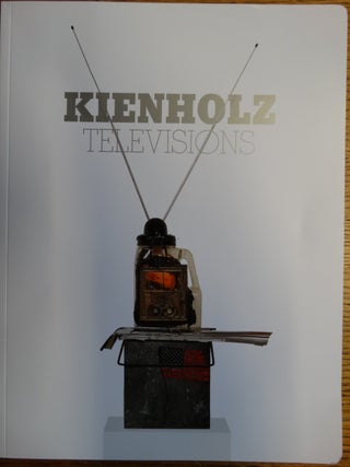 Item #154471 Kienholz Televisions. Lisa Jann, Peter Goulds