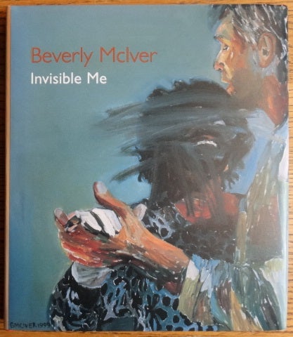 Item #154478 Beverly McIver: Invisible Me. Irving Sandler.