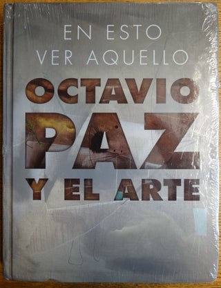 Item #154492 En esto ver aquello: Octavio Paz y el arte. Hector Tajonar