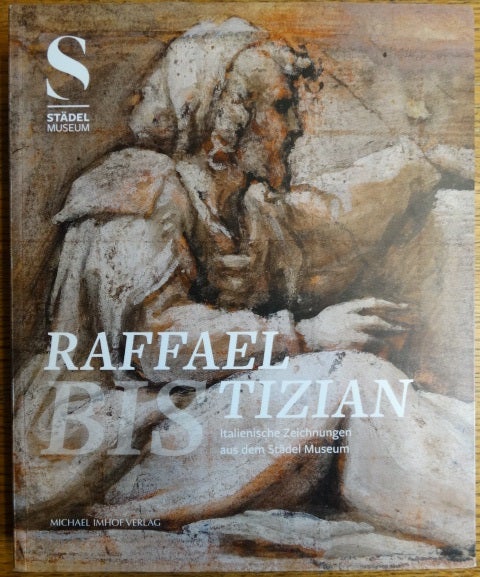 Item #154494 Raffael bis Tizian: Italienische Zeichnungen aus dem Städel Museum. Joachim Jacoby.