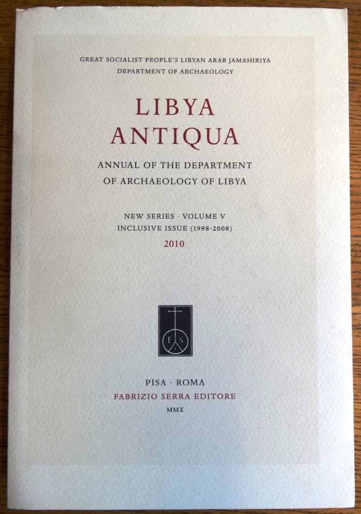 Item #154506 Libya Antiqua: Annual of the Department of Archaeology of Libya: New Series, Volume V, inclusive issue (1998-2008). Saleh R. Akab.