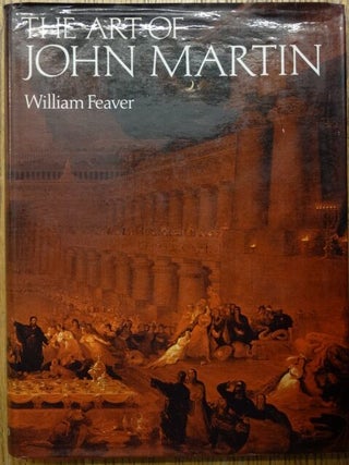 Item #154551 The Art of John Martin. William Feaver