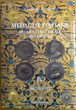 Item #154695 Medaglie Italiane: Del Museo Nazionale del Bargello, Volume IV, Secolo XIX. Fiorenza...