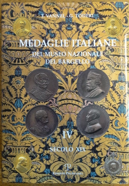 Item #154695 Medaglie Italiane: Del Museo Nazionale del Bargello, Volume IV, Secolo XIX. Fiorenza Vannel, Giuseppe Toderi.