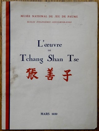 Item #154703 L'oeuvre de Tchang Shan Tse (Musee National du Jeu de Paume, Ecoles Etrangeres...