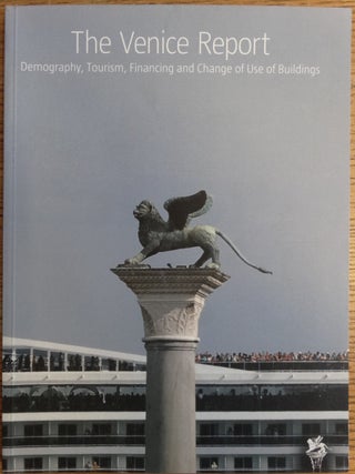 Item #154731 The Venice Report: Demography, Tourism, Financing and Change of Use of Buildings....