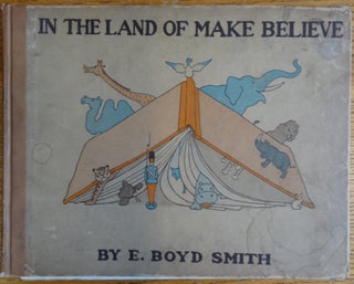 Item #154735 In the Land of Make Believe. E. Boyd Smith