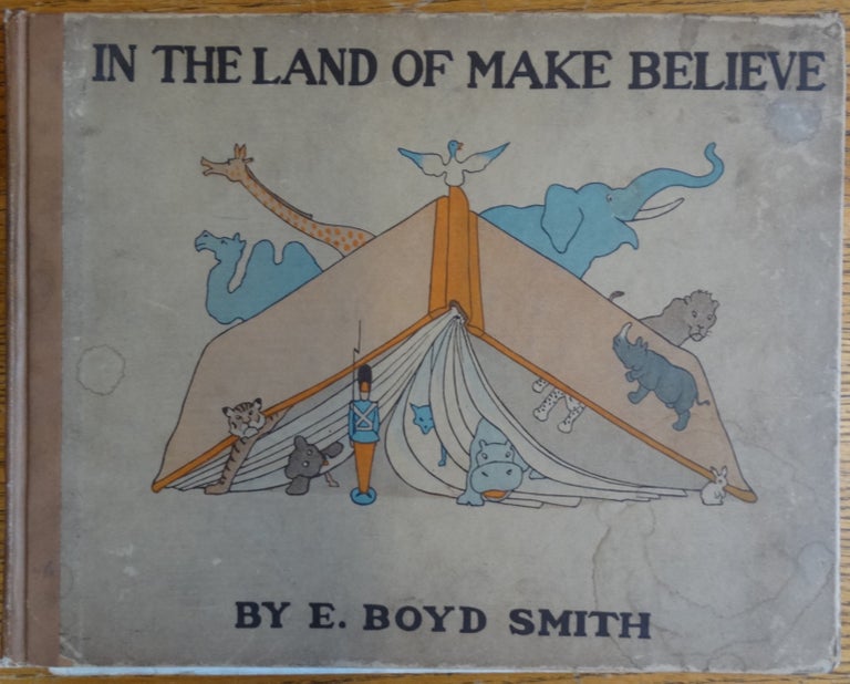 Item #154735 In the Land of Make Believe. E. Boyd Smith.