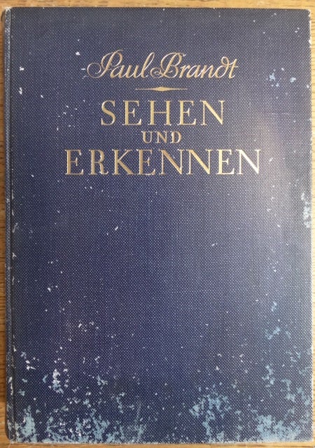 Item #154754 Sehen und Erkennen: Eine Anleitung zu Vergleichender Kunstbetrachtung. Paul Brandt.