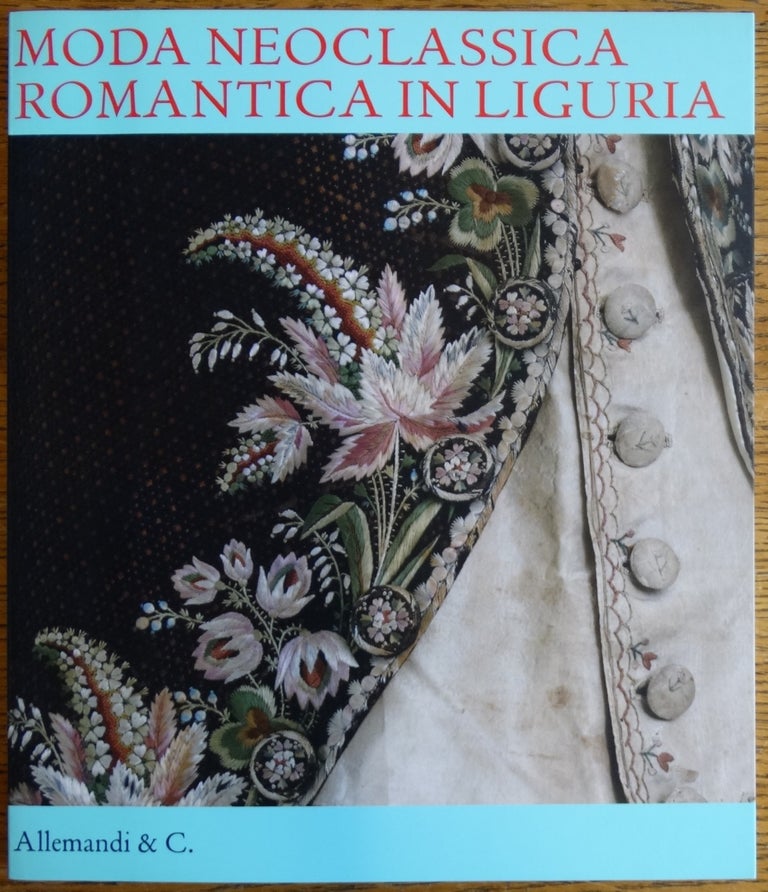 Item #154778 Moda Neoclassica Romantica in Liguria. Carla Cavelli Traverso.