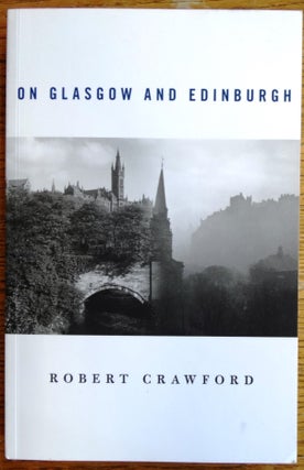 Item #154791 On Glasgow and Edinburgh. Robert Crawford