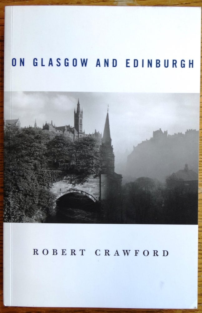 Item #154791 On Glasgow and Edinburgh. Robert Crawford.