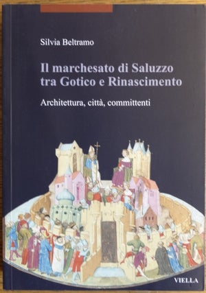 Item #154797 Il marchesato di Saluzzo tra Gotico e Rinascimento: Architettura, citta,...