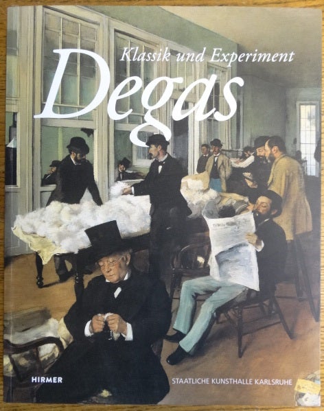 Item #154818 Degas: Klassik und Experiment. Alexander Eiling.