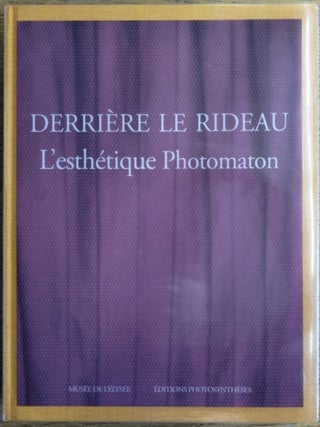 Item #154822 Derriere le Rideau: L'esthetique Photomaton. Clement Cheroux, Sam Stourdze