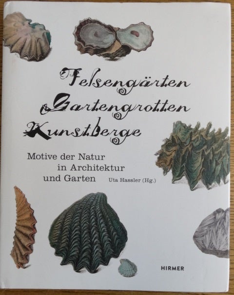 Item #154827 Felsengärten, Gartengrotten, Kunstberge: Motive der Natur in Architektur und Garten. Uta Hassler.