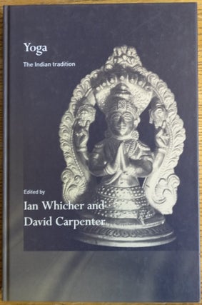 Item #154843 Yoga: The Indian tradition. Ian Whicher, David Carpenter