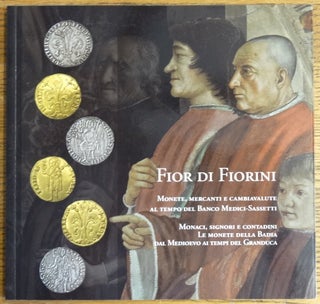Item #154867 Fior di Fiorini: Monete, Mercanti e Cambiavalute al Tempo del Banco Medici-Sassetti...