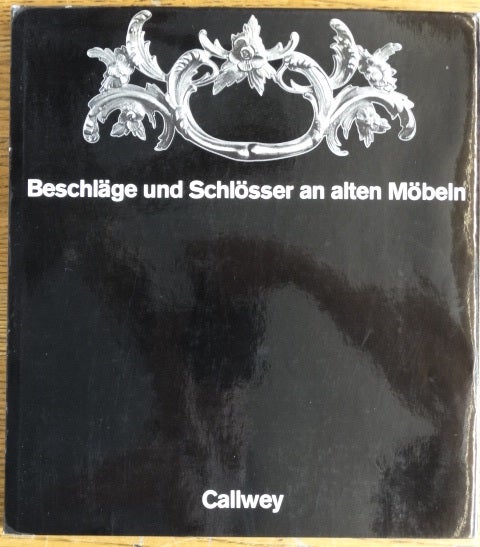 Item #154889 Beschläge und Schlösser an Alten Möbeln. Gerhart Egger.