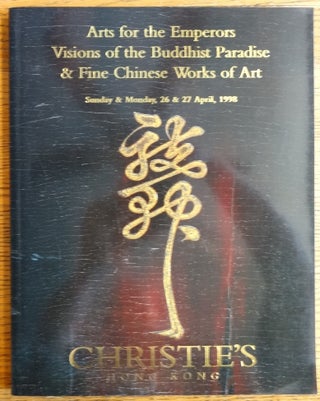 Item #154967 Arts for the Emperors: Visions of the Buddhist Paradise & Fine Chinese Works of Art....