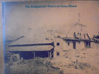 Item #154981 The Kirkpatricks' Pottery at Anna, Illinois. Ellen Paul Denker
