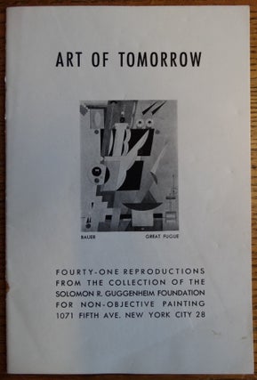 Item #154988 Art of Tomorrow: Forty-One Reproductions from the Collection of the Solomon R....