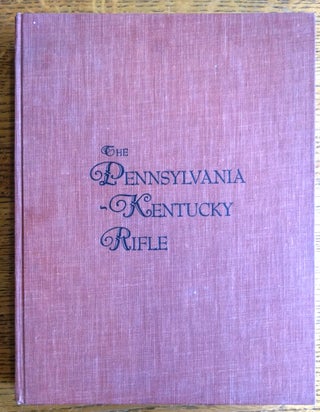 Item #155007 The Pennsylvania-Kentucky Rifle. Henry J. Kauffman