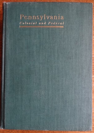 Item #155021 Pennsylvania, Colonial and Federal, a History: 1608-1903 -- Volume Three. Howard M....