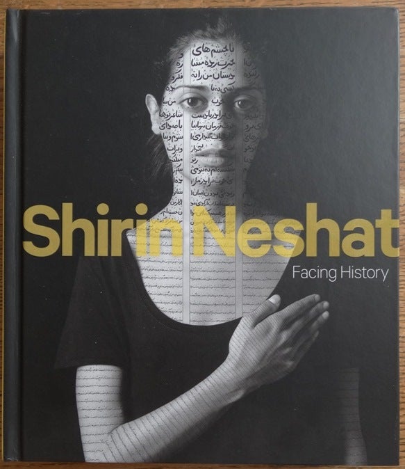 Item #155059 Shirin Neshat: Facing History. Melissa Chiu, Melissa Ho.