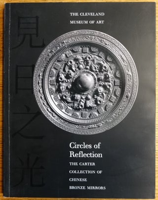 Item #155071 Circles of Reflection: The Carter Collection of Chinese Bronze Mirrors. Ju-hsi Chou