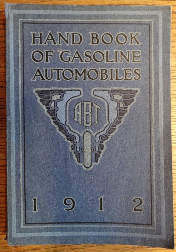 Item #155088 Hand Book of Gasoline Automobiles, For the information of the public who are interested in their manufacture and use