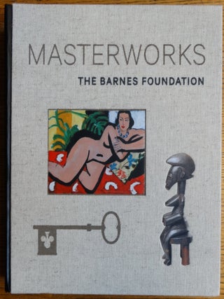 Item #155090 The Barnes Foundation: Masterworks. Judith Dolkart, Martha Lucy
