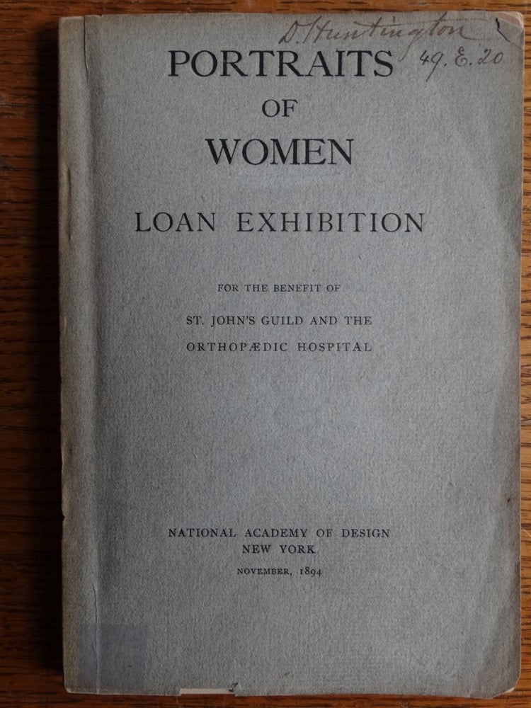 Item #155099 Portraits of Women: Loan Exhibition for the Benefit of St. John's Guild and the Orthopaedic Hospital. William A. Coffin.