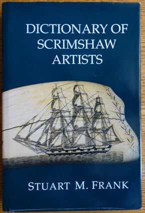 Item #155139 Dictionary of Scrimshaw Artists. Stuart M. Frank