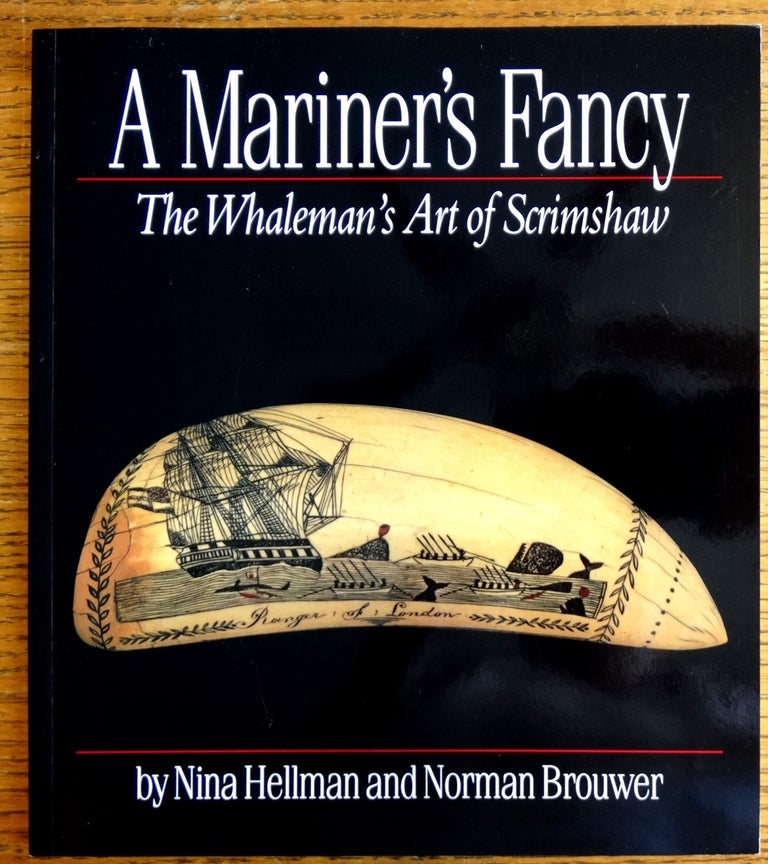 Item #155146 A Mariner's Fancy: The Whaleman's Art of Scrimshaw. Nina Hellman, Norman Brouwer.