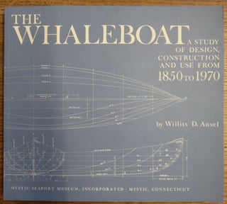Item #155152 The Whaleboat: A Study of Design, Construction and Use from 1850 to 1970. Willits D....