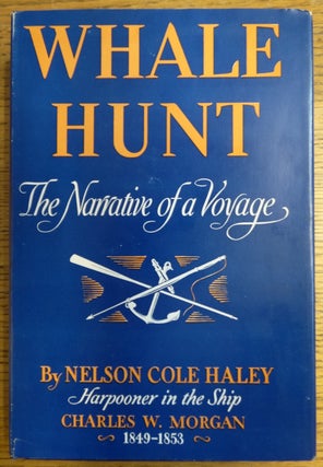 Item #155161 Whale Hunt: The Narrative of a Voyage. Nelson Cole Haley