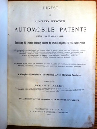 Digest of United States Automobile Patents from 1789 to July 1, 1899, Including All Patents Officially Classed As Traction-Engines For The Same Period ...